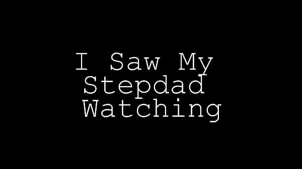 I Saw My Stepdad Watching